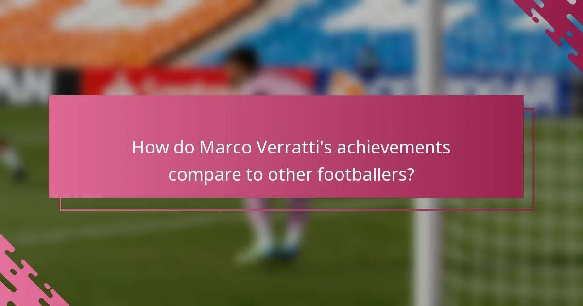 How do Marco Verratti's achievements compare to other footballers?