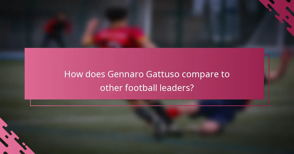 How does Gennaro Gattuso compare to other football leaders?