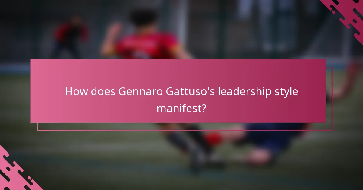 How does Gennaro Gattuso's leadership style manifest?