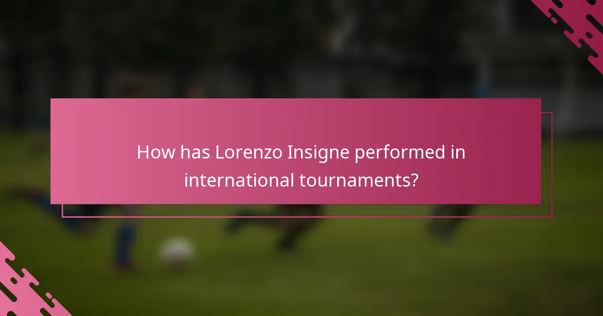 How has Lorenzo Insigne performed in international tournaments?