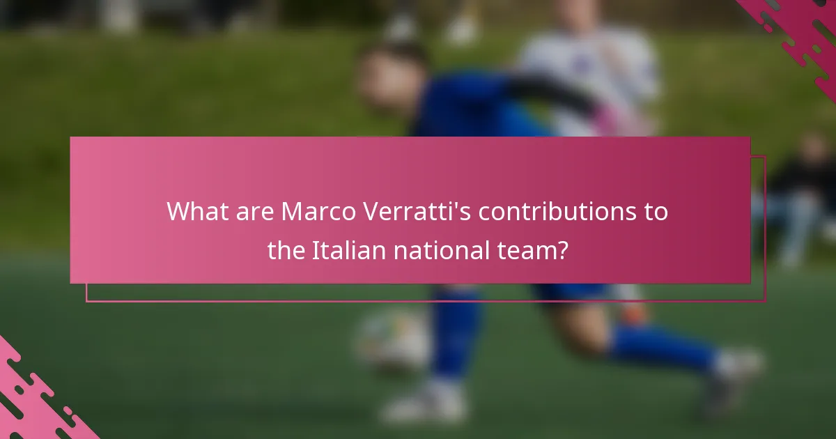 What are Marco Verratti's contributions to the Italian national team?