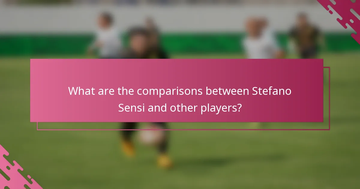 What are the comparisons between Stefano Sensi and other players?