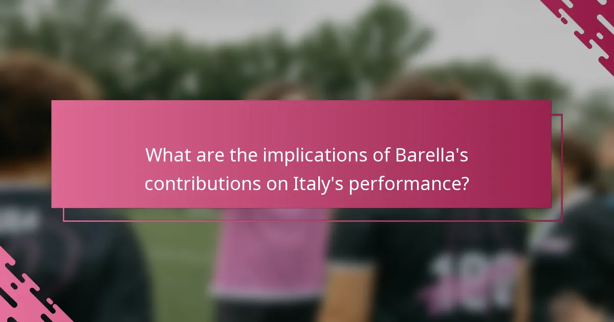 What are the implications of Barella's contributions on Italy's performance?