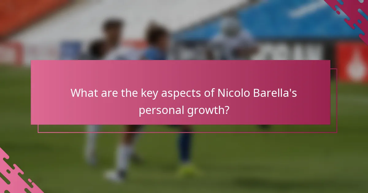 What are the key aspects of Nicolo Barella's personal growth?