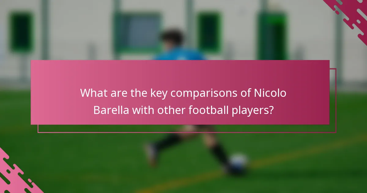 What are the key comparisons of Nicolo Barella with other football players?