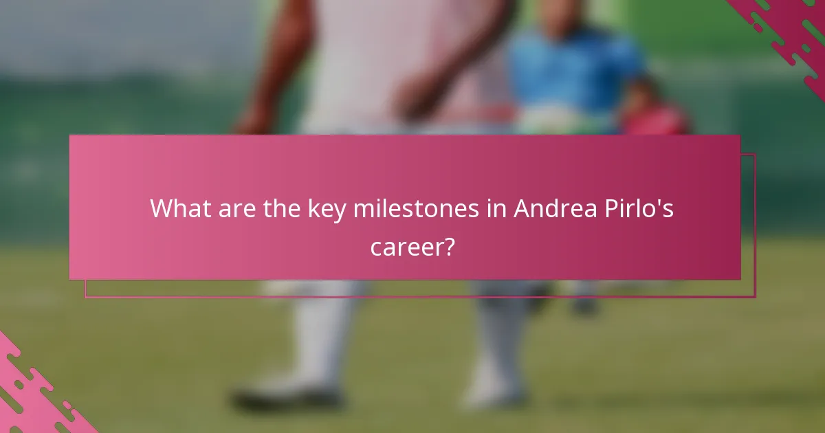 What are the key milestones in Andrea Pirlo's career?