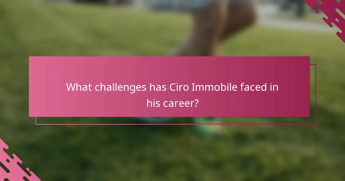 What challenges has Ciro Immobile faced in his career?