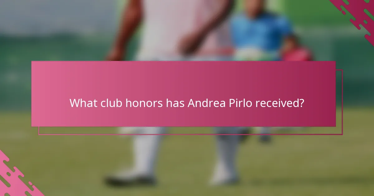 What club honors has Andrea Pirlo received?