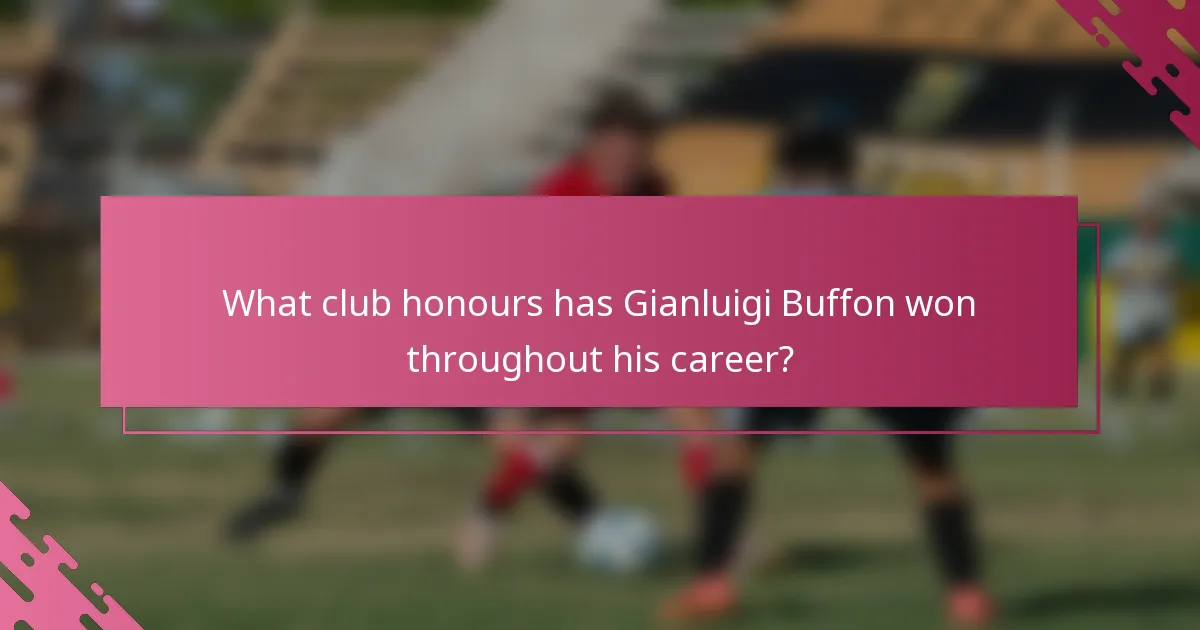 What club honours has Gianluigi Buffon won throughout his career?
