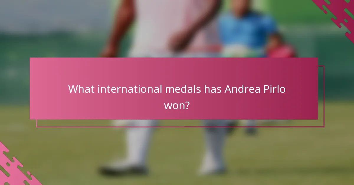 What international medals has Andrea Pirlo won?