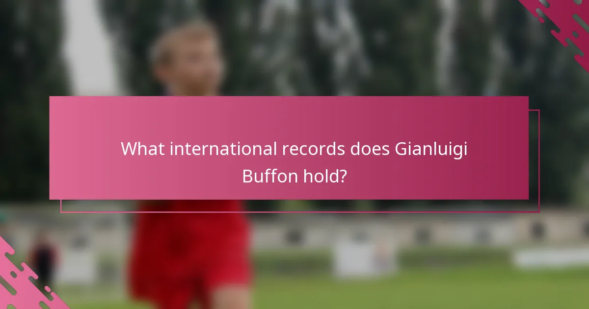 What international records does Gianluigi Buffon hold?