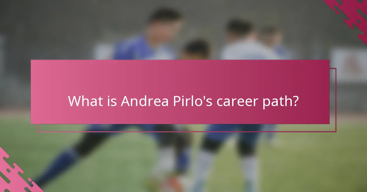 What is Andrea Pirlo's career path?