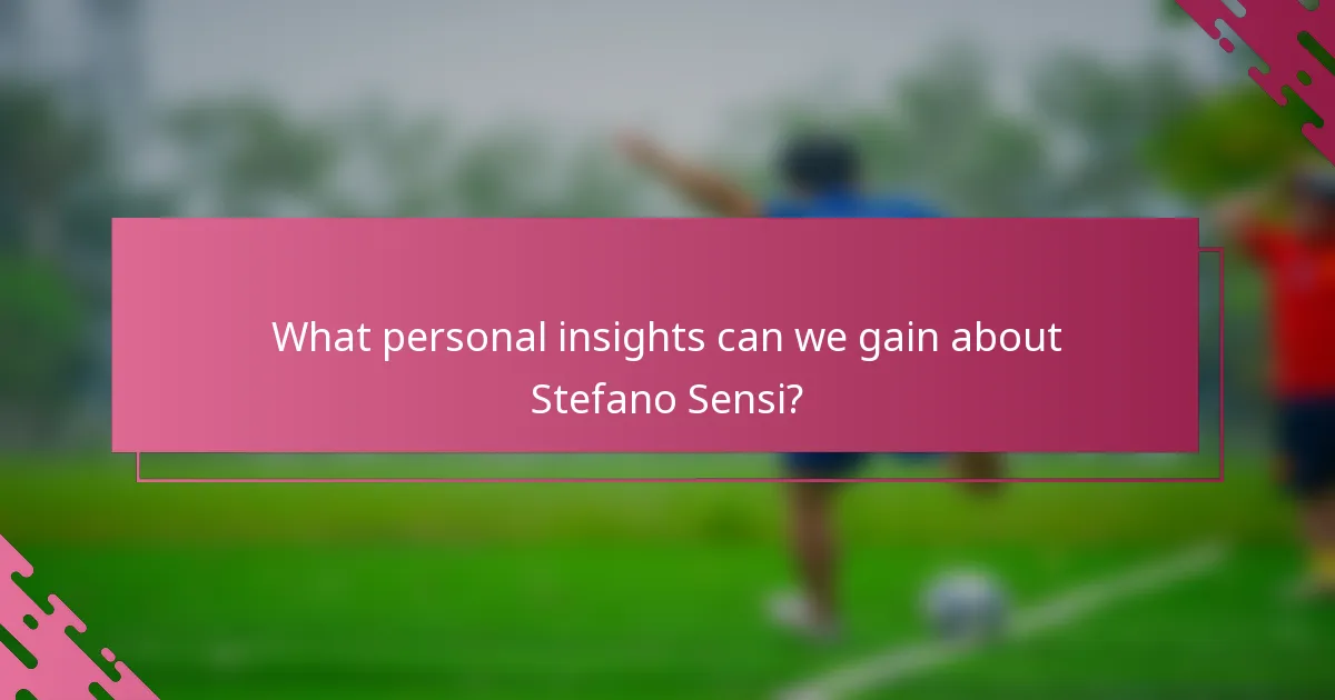 What personal insights can we gain about Stefano Sensi?