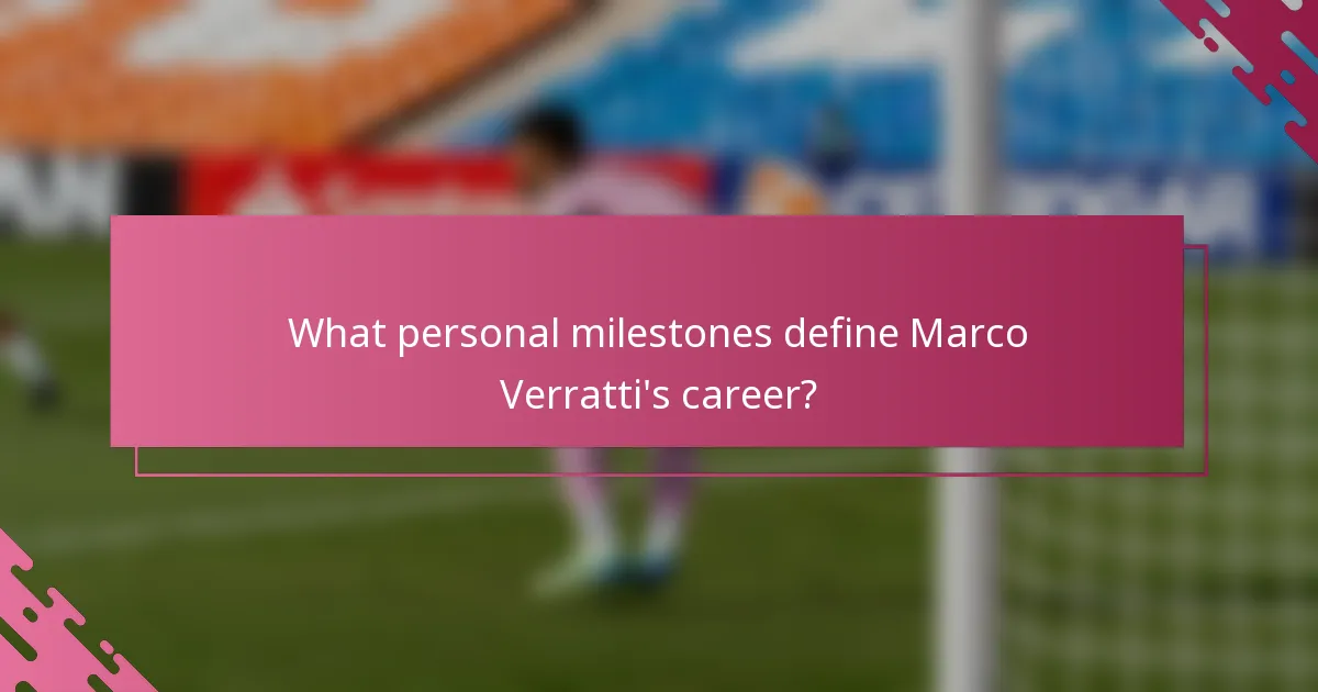 What personal milestones define Marco Verratti's career?