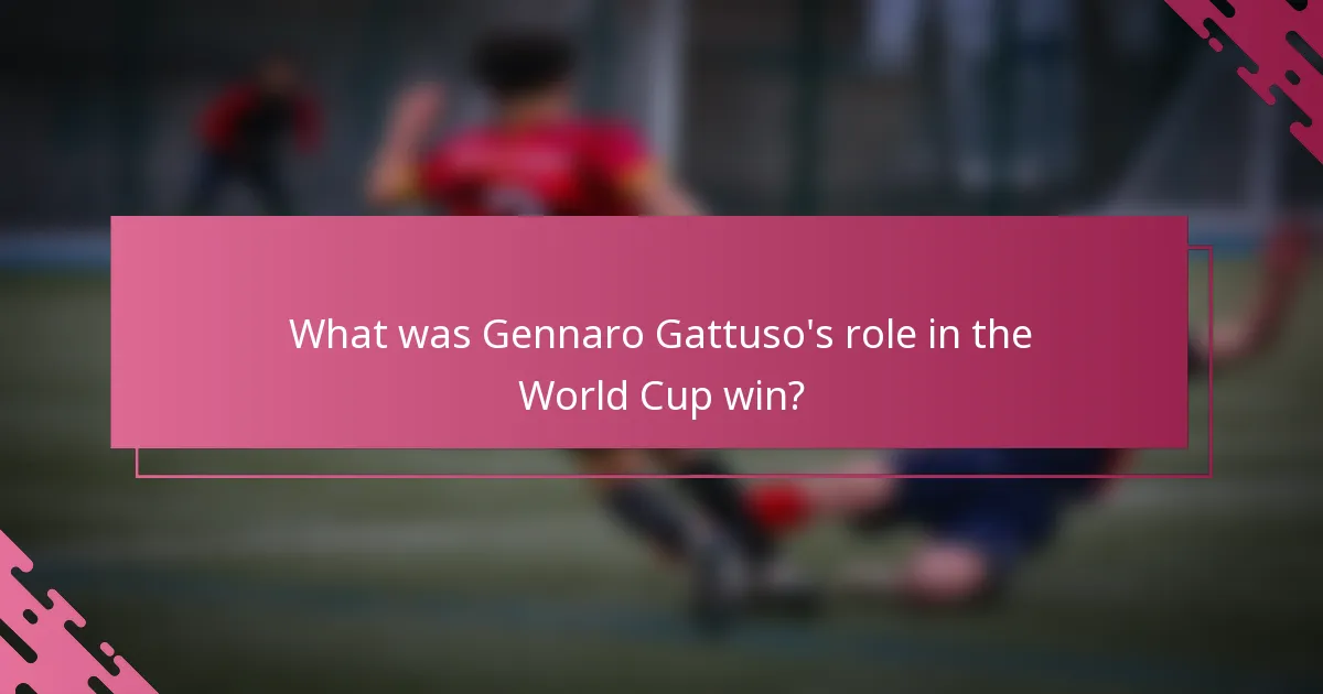 What was Gennaro Gattuso's role in the World Cup win?