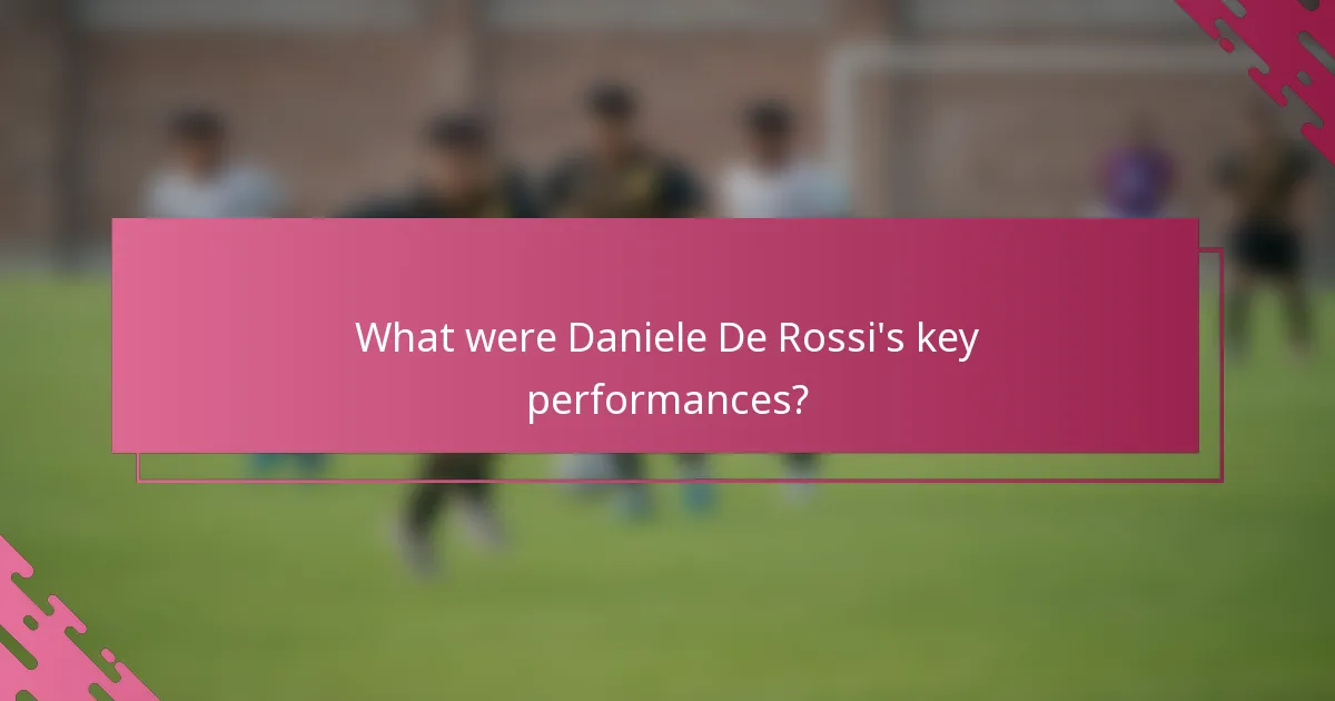 What were Daniele De Rossi's key performances?
